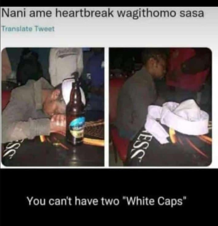 Nani ame heartbreak wagithomo sasa tranelate tweet 5 you cant have two white cap