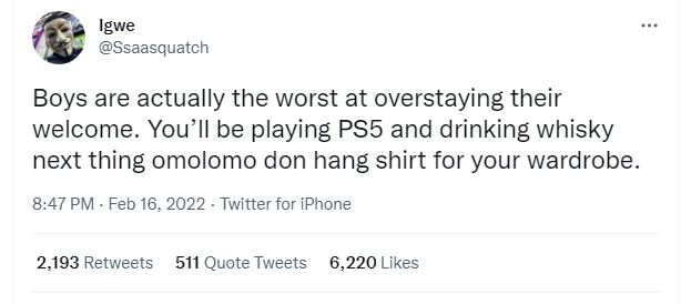 Igwe Ssaasquatch Boys are actually the worst at overstaying their welcome. You'l