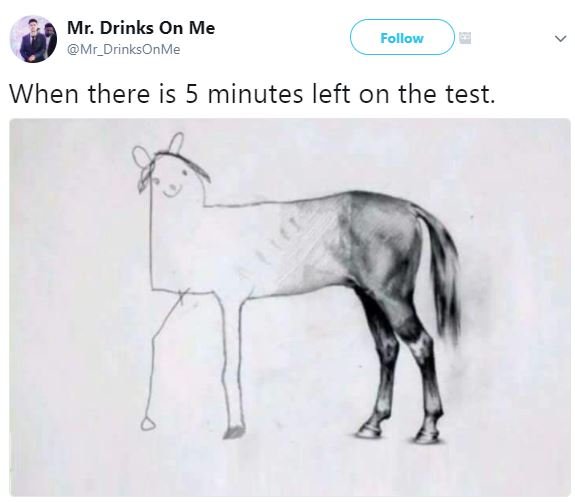 Mr. drinks on me mr_drinksonme follow when there is 5 minutes left on the test