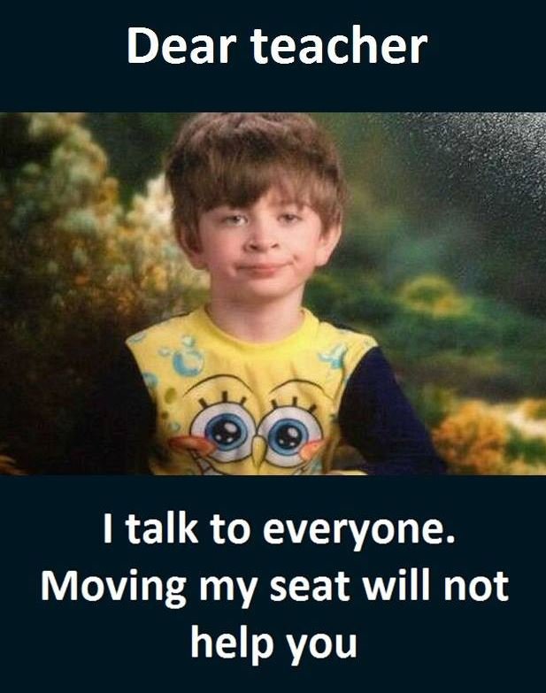 Dear teacher ftalk to everyone. moving my seat will not help you