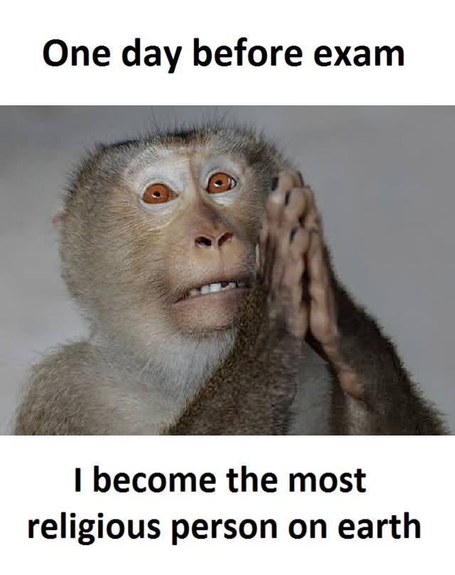One day before exam become the most religious person on earth