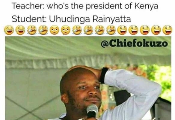 Teacher who's the president of kenya student uhudinga rainyatta eeeeee chiefokuz