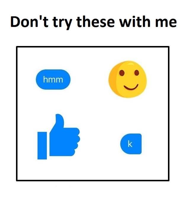 Don't try these with me hmm k