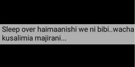 Sleep over haimaanishi we ni bibi._.wacha kusalimia majirani.
