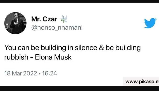 Mr. czar nonso_nnamani you can be building in silence be building rubbish elona