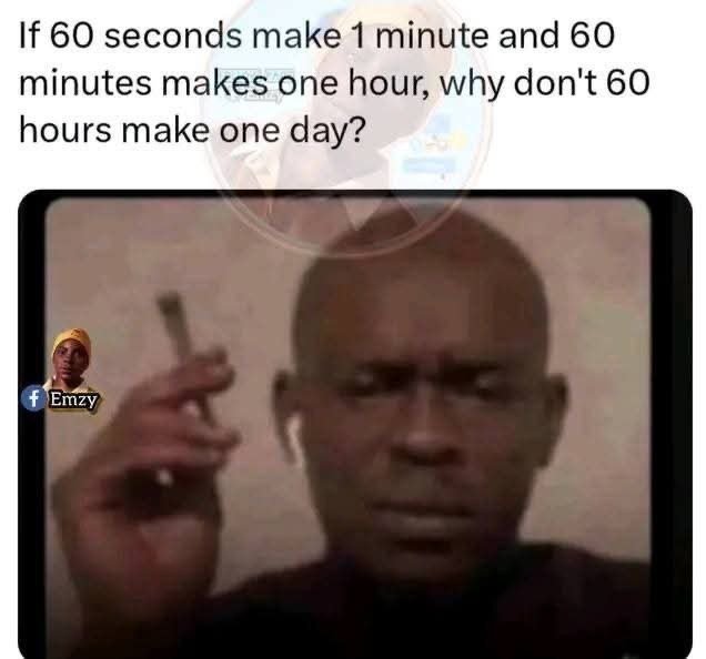 If 60 seconds make 1 minute and 60 minutes makes one hour, why don't 60 hours ma
