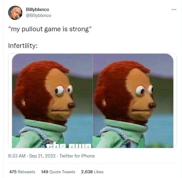 Billyblxnco billyblxnco 'my pullout game is strong infertility 9.33 am sep 21, t