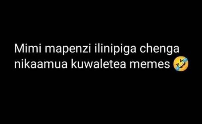 Mimi mapenzi ilinipiga chenga nikaamua kuwaletea memes