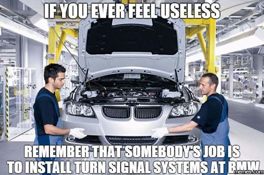 Fyoueverfeelusezess rememberthat somebodys job 18 toinstall turnsignalsyslemsat