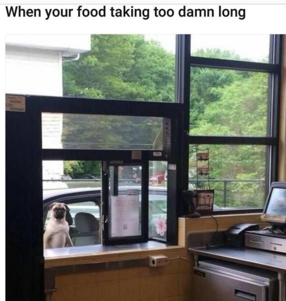 When your food taking too damn long