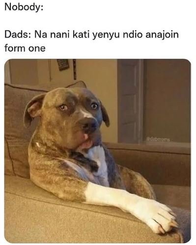Nobody dads na nani kati yenyu ndio anajoin form one