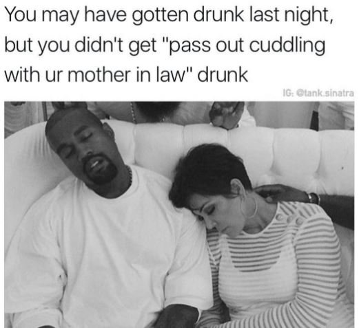You may have gotten drunk last night, but you didn't get pass out cuddling with