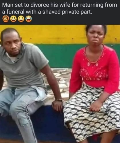 Man set to divorce his wife for returning from funeral with a shaved private par