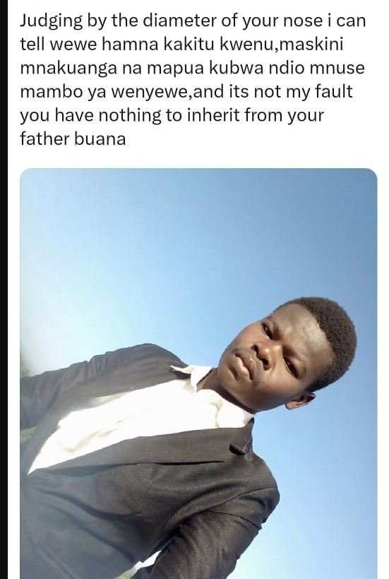 Judging by the diameter of your nose can tell wewe hamna kakitu kwenu,maskini mn