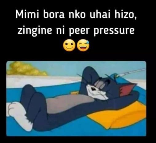 Mimi bora nko uhai hizo, zingine ni peer pressure