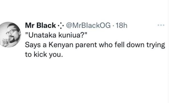 Mr Black MrBlackOG . 18h Unataka kuniua? Says a Kenyan parent who fell down tryi