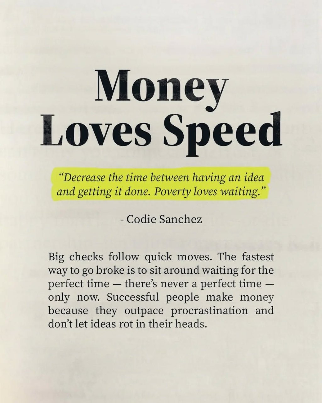 Money loves speed decrease the time between having an idea and getting it done.