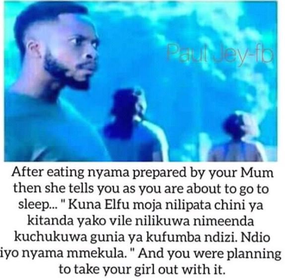 Qav ueyfbol after eating nyama prepared by your mum then she tells you as vou ar