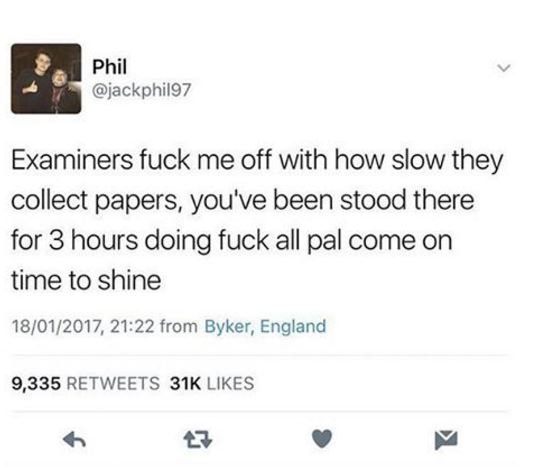 Phil jackphil9z examiners fuck me off with how slow they collect papers you've b