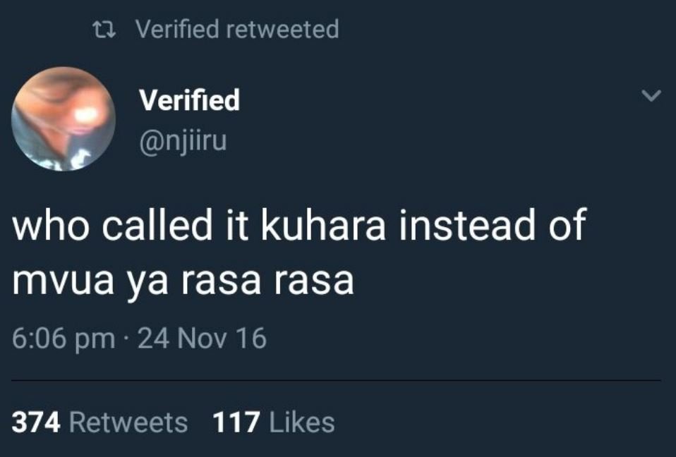 1 verified retweeted verified njiiru who called it kuhara instead of mvua ya ras