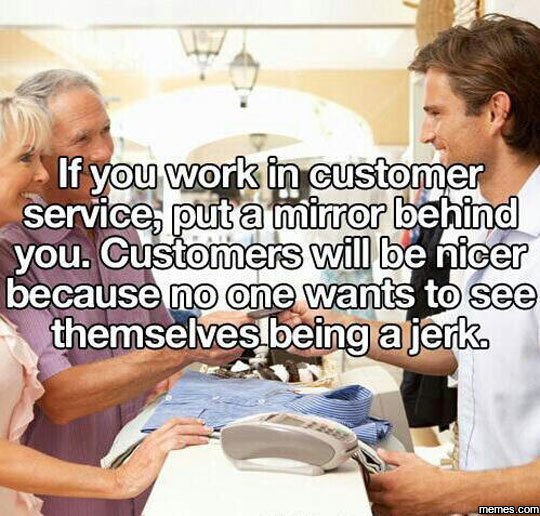 F you work fn customer senvice uta minor behind you customers will be nicer beca