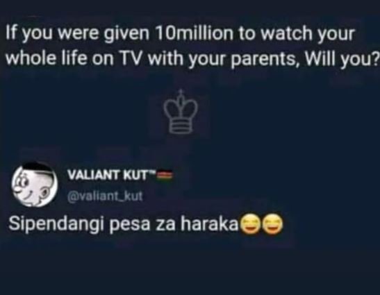 If you were given 1Omillion t0 watch your whole life on TV with your parents, Wi