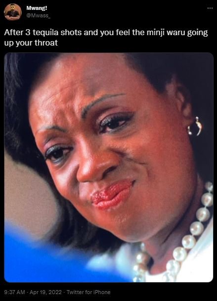 Mwang! mwass after 3 tequila shots and you feel the minji waru going up your thr