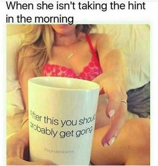 When she isn't taking the hint in the morning efter ' this you sha obably ' get