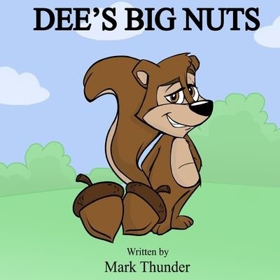 Dees big nuts written by mark thunder