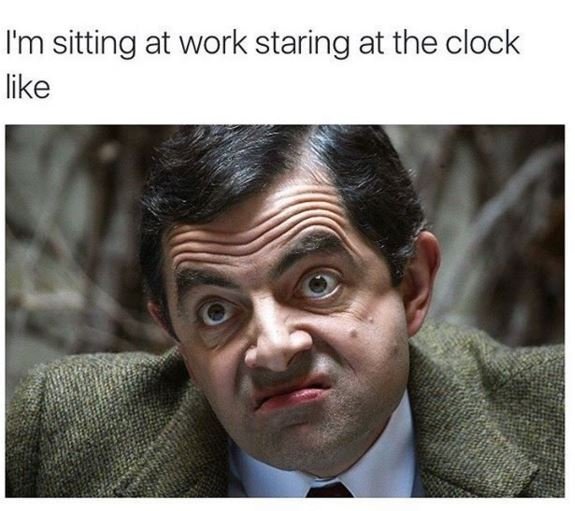 Im sitting at work staring at the clock like