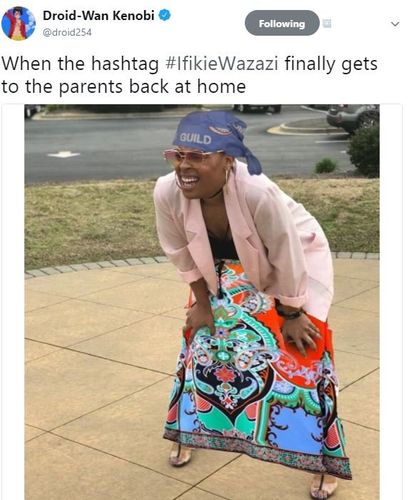 Droidwan kenobi droid254 following when the hashtag ifikiewazazi finally gets to