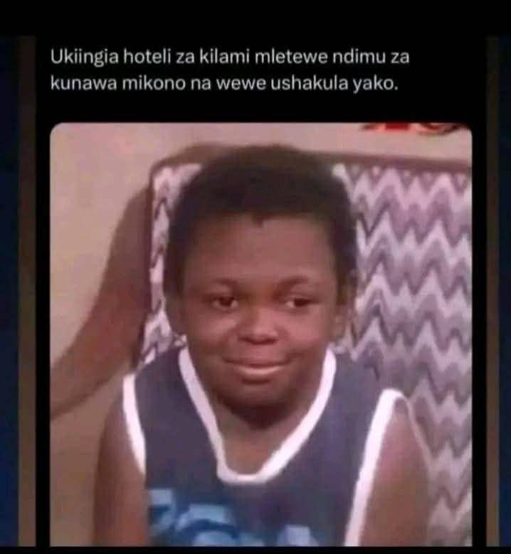 Ukiingia hoteli za kilami mletewe ndimu za kunawa mikono na wewe ushakula yako.