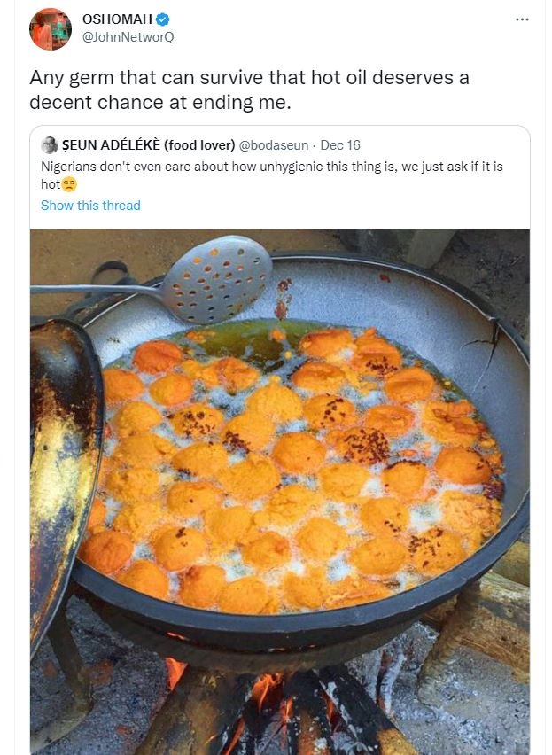 Oshomah johnnetworq any germ that can survive that hot oil deserves a decent cha