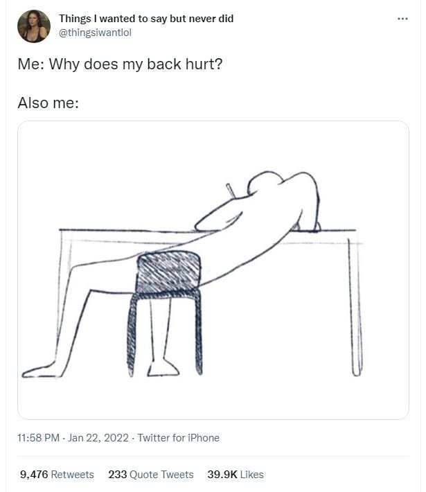 Things wanted to say but never did thingsiwantlol Me Why does my back hurt? Also