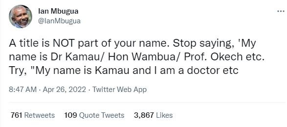 Ian mbugua lanmougua a title is not part of your name. stop saying 'my name is d