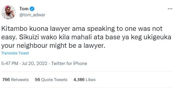 Tom tom_adwar kitambo kuona lawyer ama speaking to one was not easy. sikuizi wak