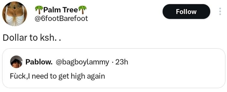 Palm tree 6footbarefoot follow dollar to ksh. pablow bagboylammy 23h fàck,l need