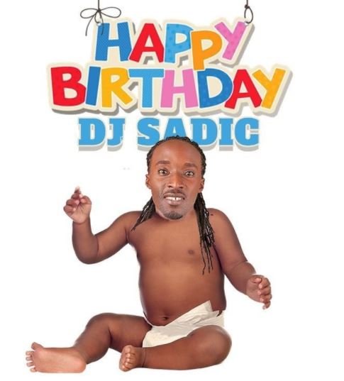 Happy bethdayi dj sadic