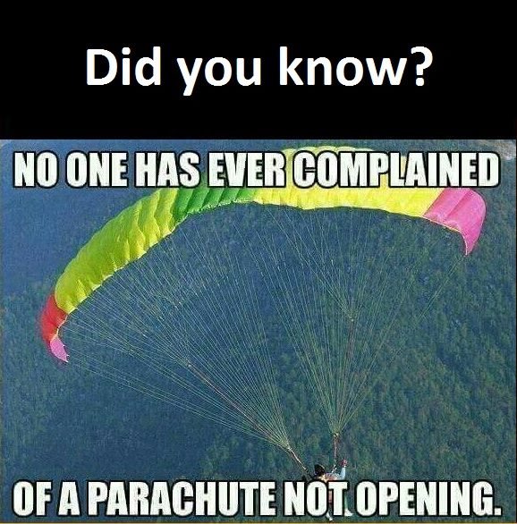 Did you know? no onehas eveboiplaned ofa parachute not opening.