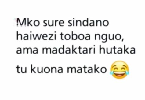 Mko sure sindano haiwezi toboa nguo, ama madaktari hutaka tu kuona matako