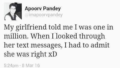 Apoorv pandey imapoorvpancley my girlfriend told me i was one in million. when i