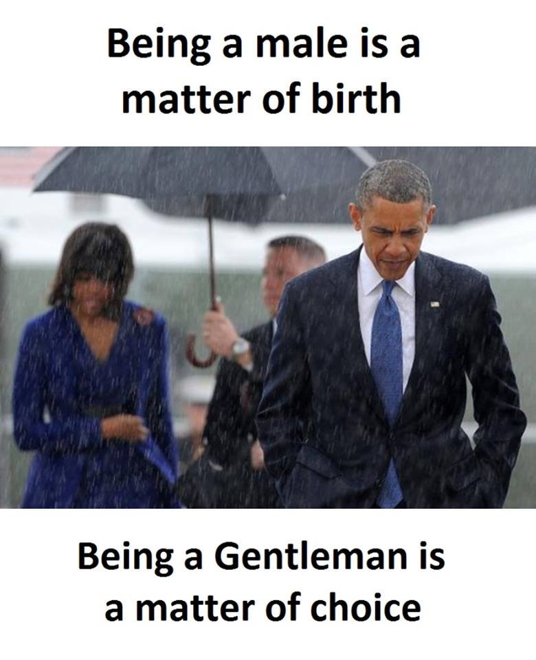 Being a male is a matter of birth being a gentleman is a matter of choice