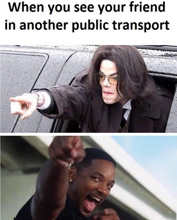 When you see your friend in another public transport