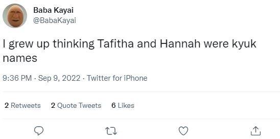 Baba kayai babakayai grew up thinking tafitha and hannah were kyuk names 9.36 pm