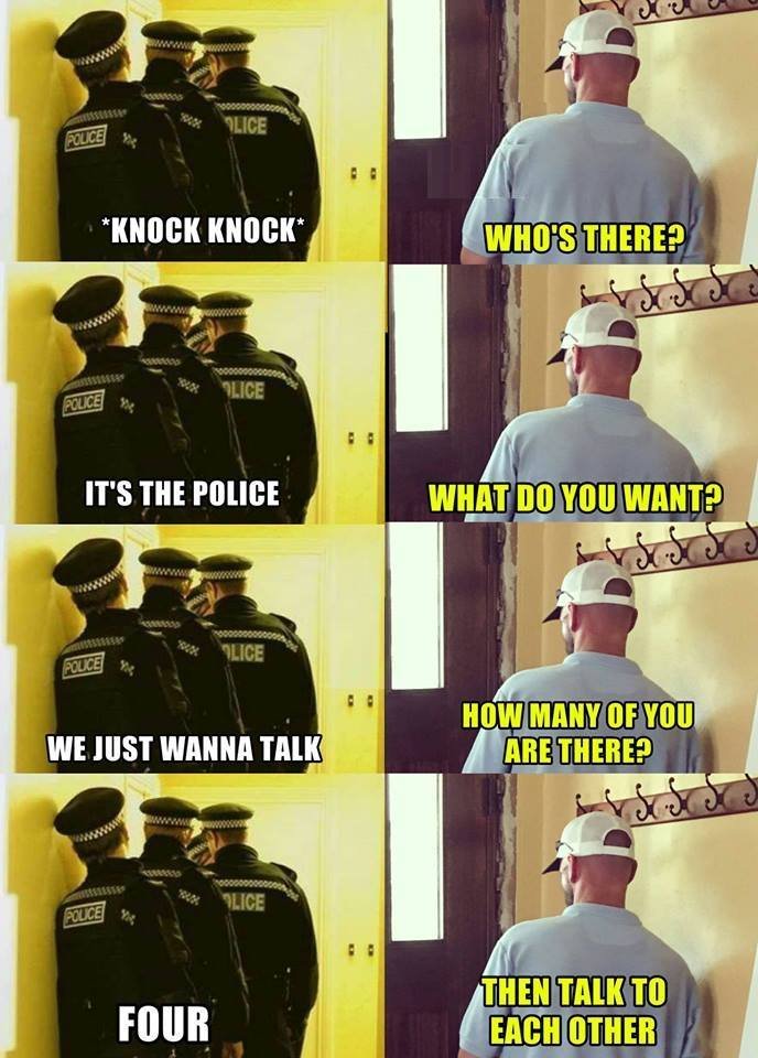 Jlice 'knock knock' hosthere? jlice it's the police whatdoouwantp ilice v hqwman