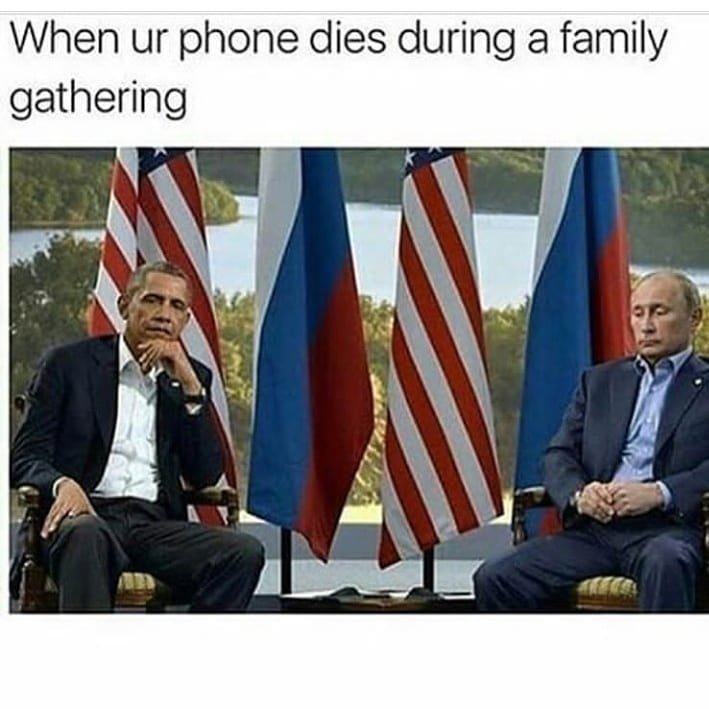 When ur phone dies during a family gathering