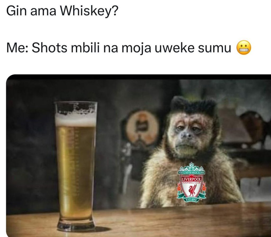 Gin ama whiskey? me shots mbili na moja uweke sumu 1o 9 d liverpool