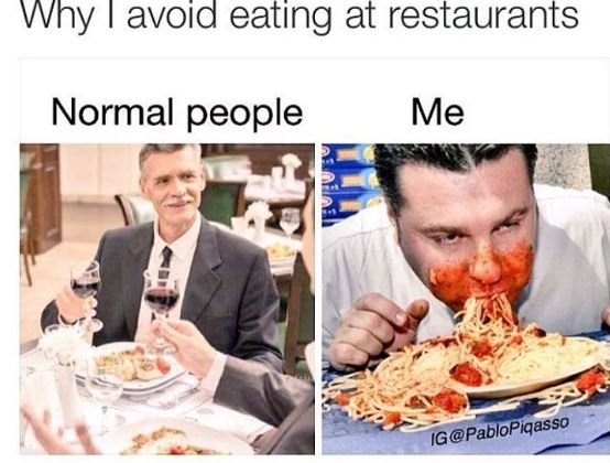 Why avoid eating at restaurants normal people me pablopiqasso