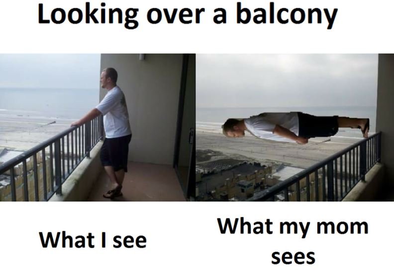 Looking over a balcony what my mom sees what i see