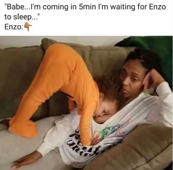 Babe.lm coming in 5min l'm waiting for enzo to sleep enzo